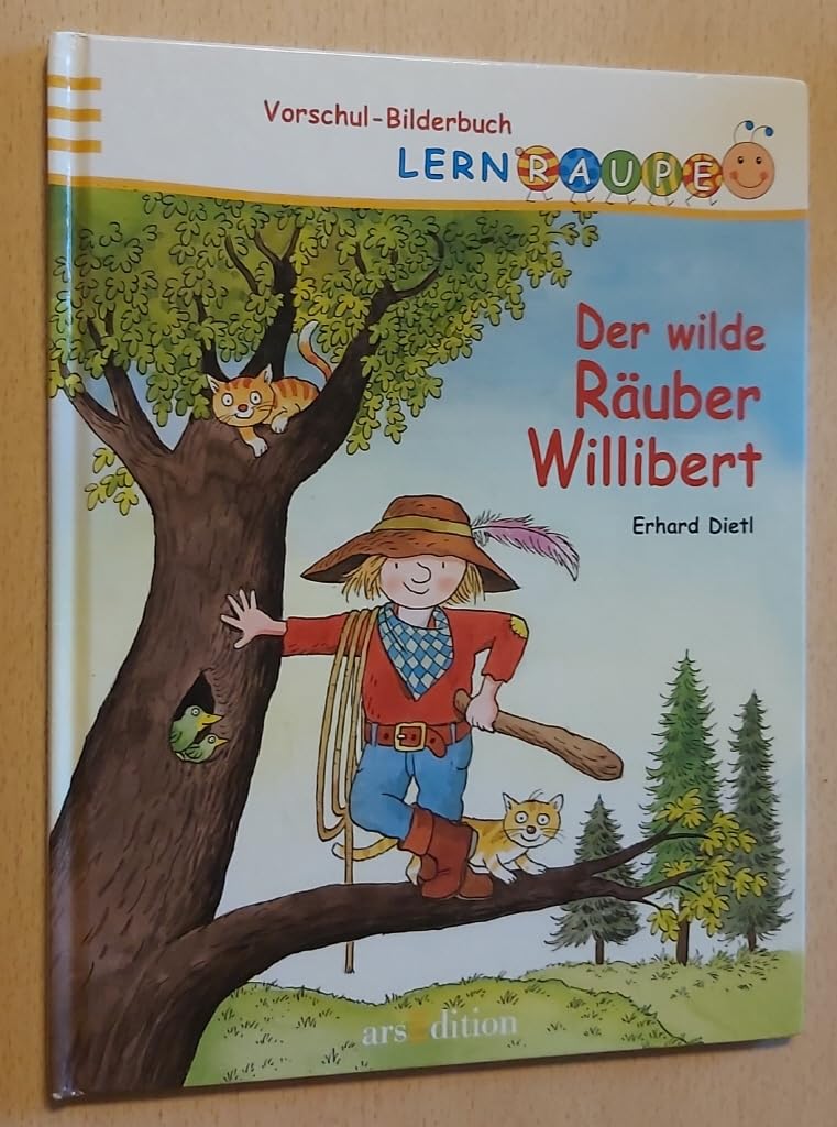Lernraupe Vorschul-Bilderbuch: Der wilde Räuber Willibert Children's books