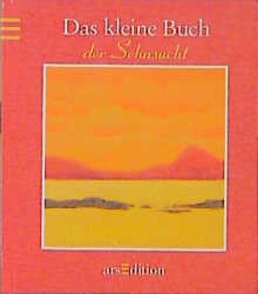 Das kleine Buch der Sehnsucht (Das kleine Buch zum Schenken) Lifestyle