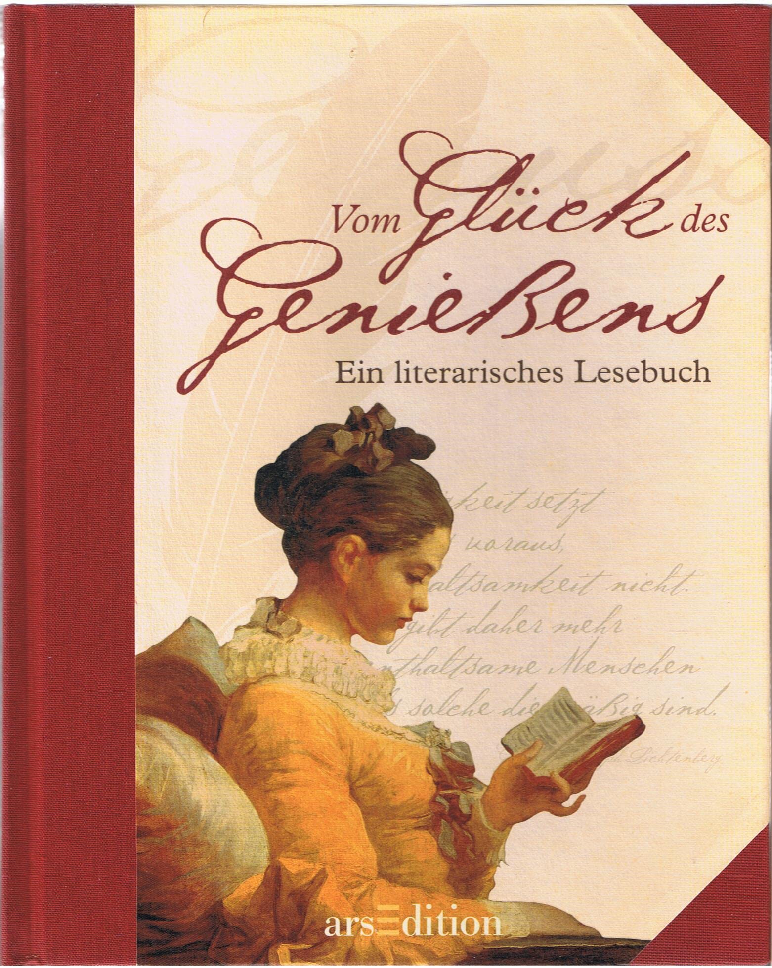 Vom Glück des Genießens: Ein literarisches Lesebuch Lifestyle