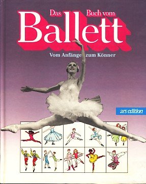 Das Buch vom Ballett: Vom Anfänger zum Könner Film, Art & Culture