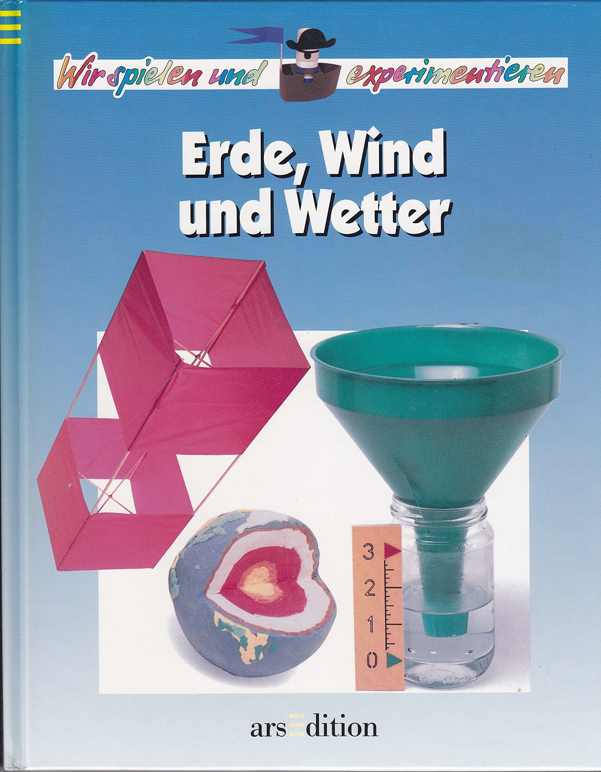 Wir spielen und experimentieren: Erde, Wind und Wetter Books