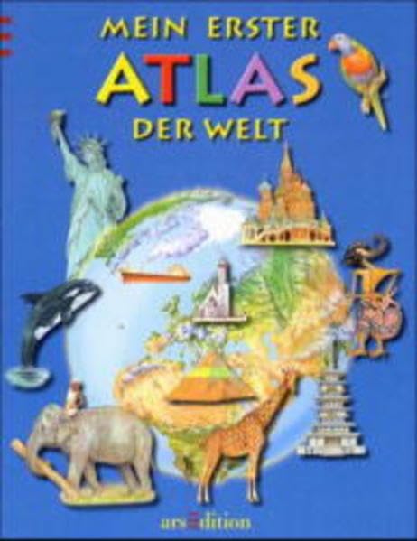 Mein erster Atlas der Welt: Ein erster Kinderatlas mit altersgerechten Reliefkarten Books