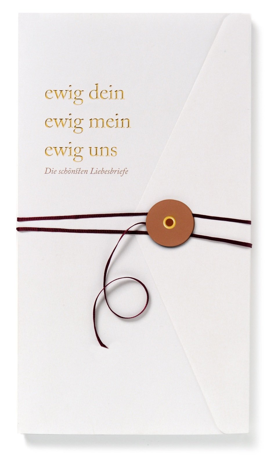 ewig dein, ewig mein, ewig uns: Die schönsten Liebesbriefe Lifestyle