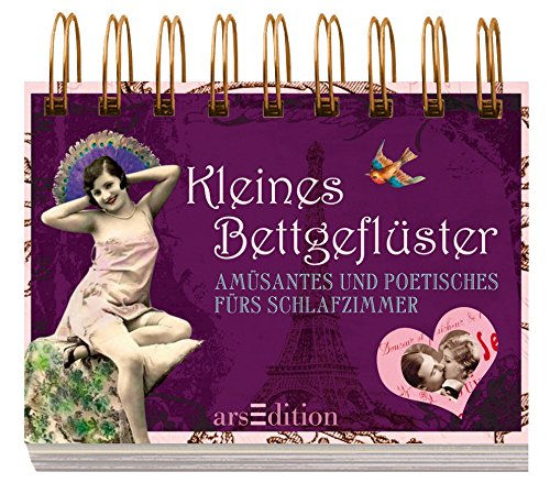 Kleines Bettgeflüster: Amüsantes und Poetisches fürs Schlafzimmer: Amüsantes und Poetisches fürs Schlafzimmer. Aufstellbuch Eroticism