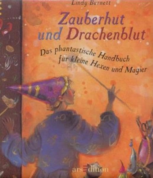 Zauberhut und Drachenblut: Ein phantastisches Handbuch für kleine Hexen und Magier Parents & Children