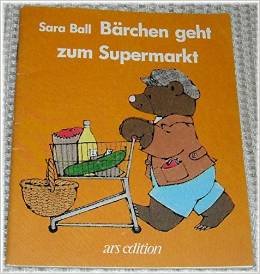 Bärenbilderbogen / Bärchen geht zum Supermarkt - Sara Ball book