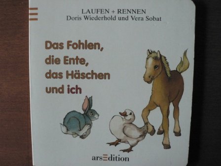 Das Fohlen, die Ente, das Häschen und ich: Laufen und Rennen Books