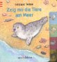 Zeig mir die Tiere am Meer Books