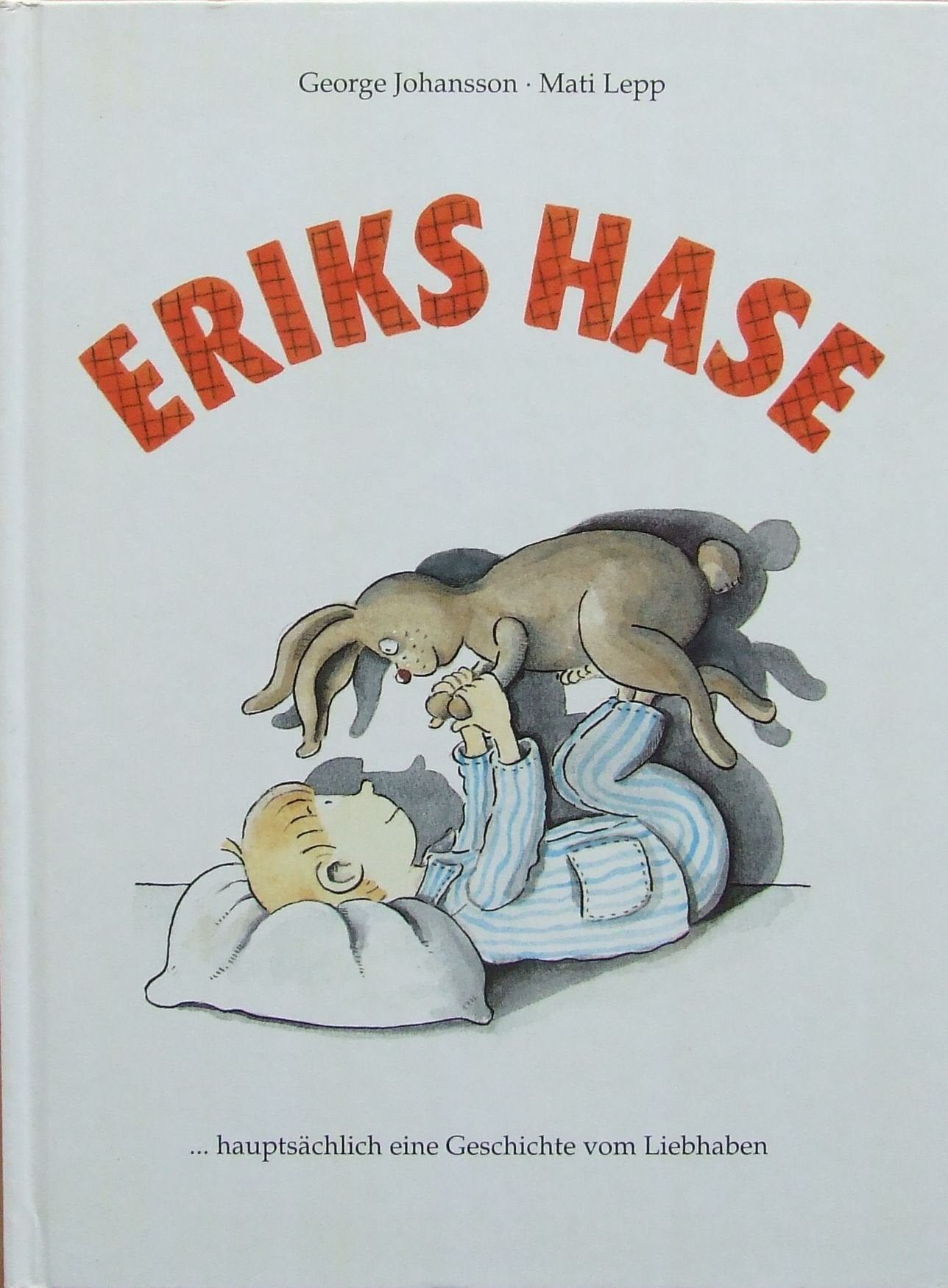 Eriks Hase ... hauptsächlich eine Geschichte vom Liebhaben Books