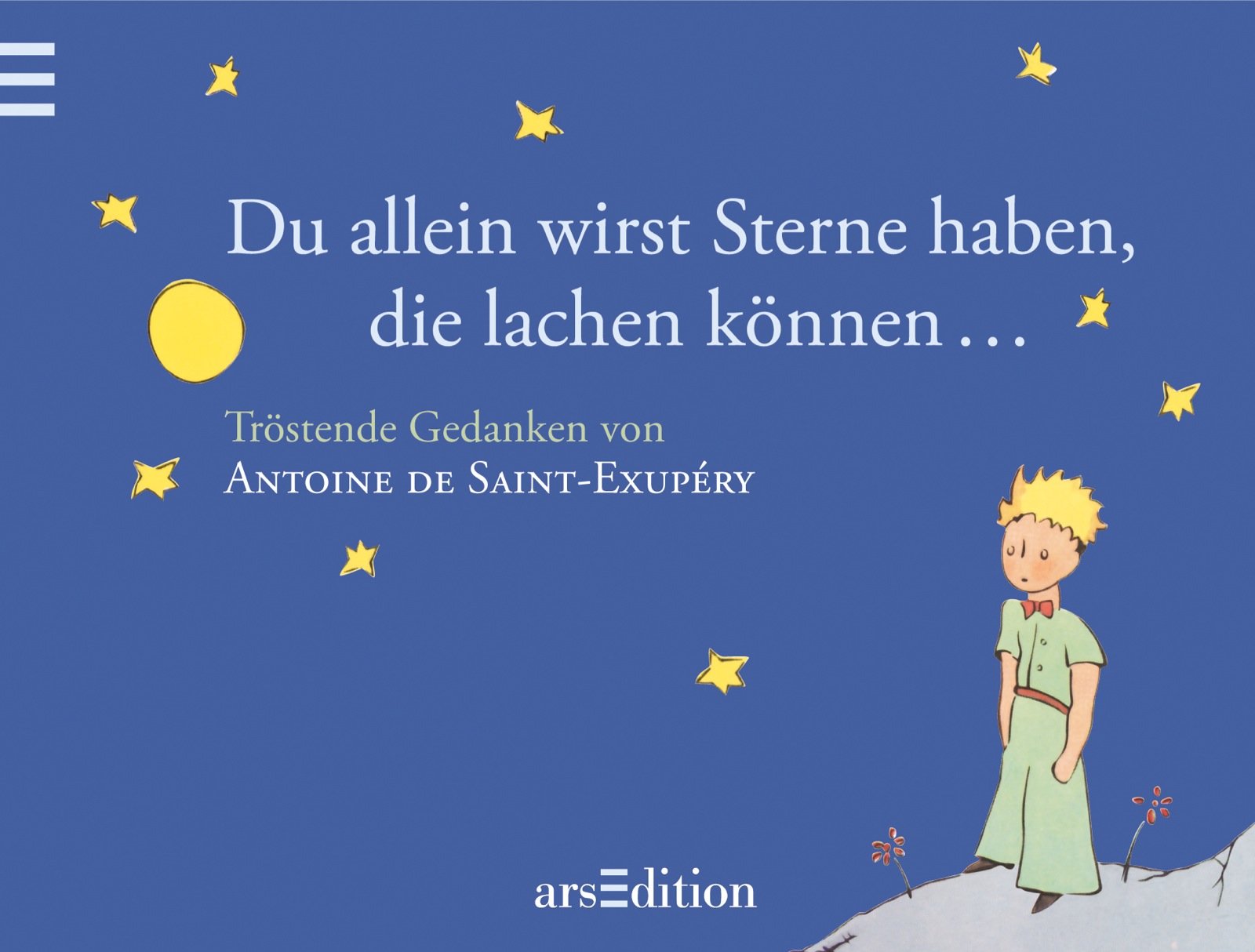 Du allein wirst Sterne haben, die lachen können …: Der Kleine Prinz - Tröstende Gedanken von Antoine de Saint-Exupéry: Tröstende Gedanken von Antoine de Saint Exupèry Living & Furnishing