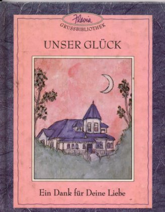Unser Glück: Ein Dank für Deine Liebe (Flavia Grussbibliothek) Books