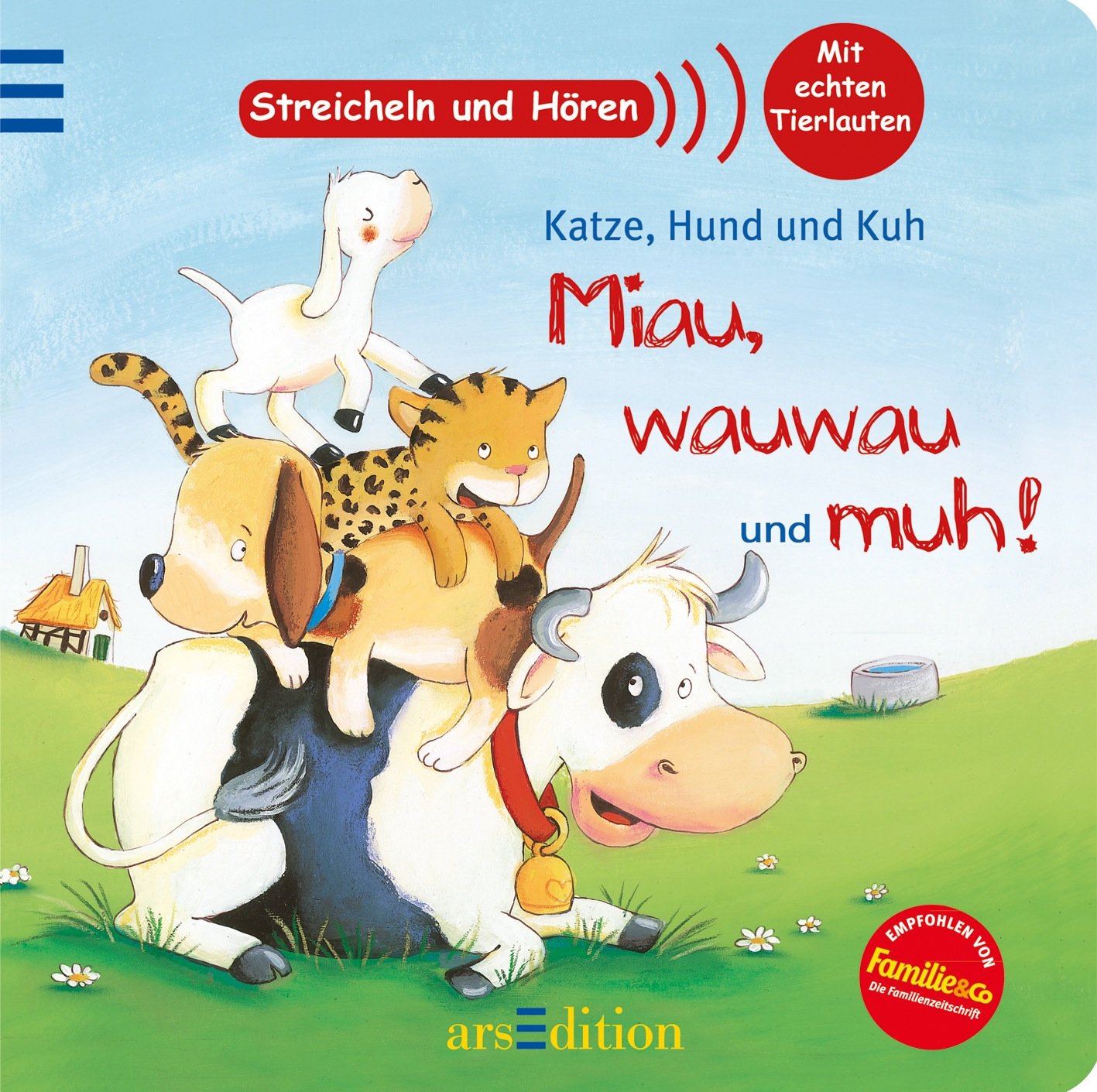 Katze, Hund und Kuh - Miau, wauwau und muh!: Streicheln und Hören: Streicheln und hören. Mit echten Tierlauten Novels & Short Stories
