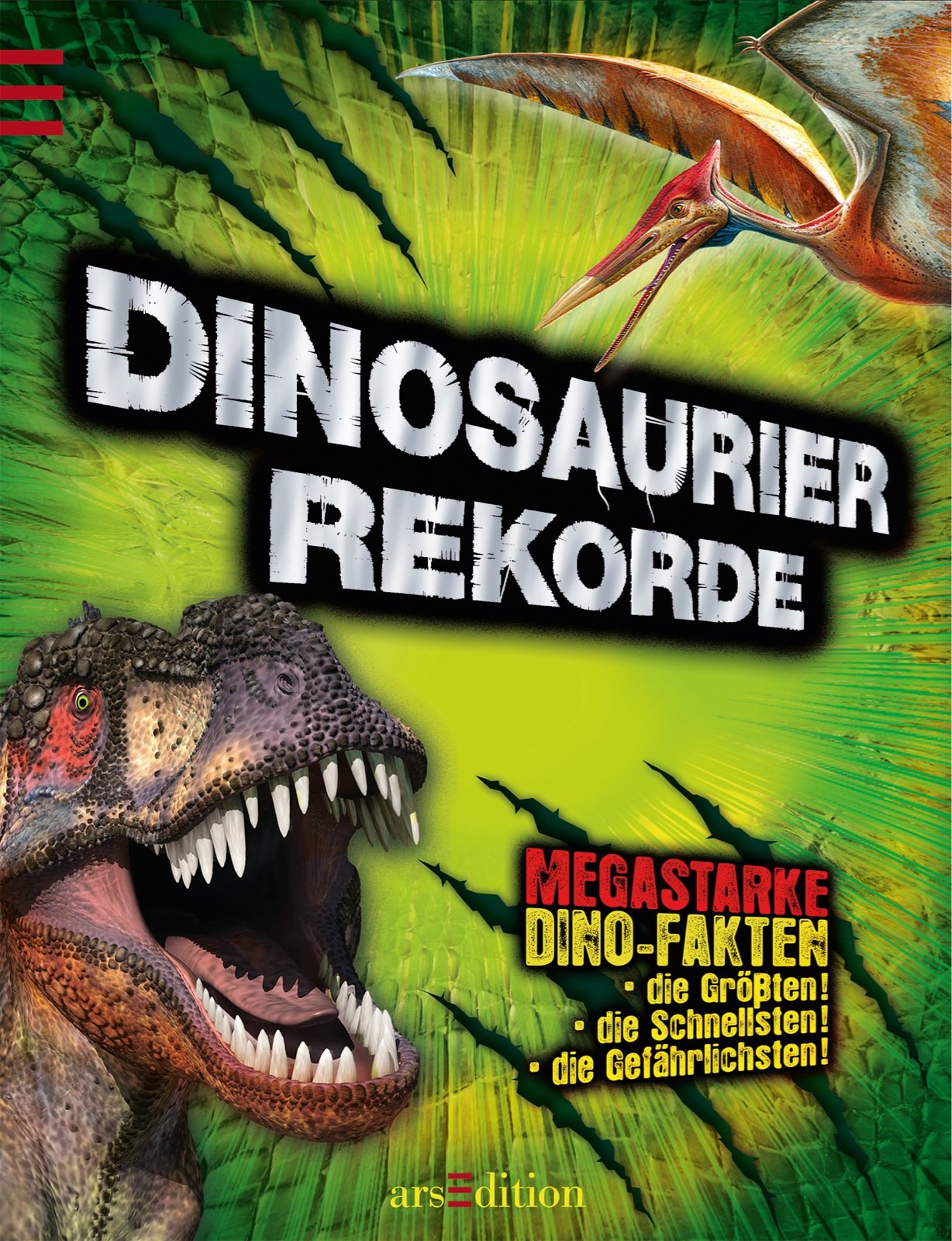 Dinosaurier-Rekorde: Megastarke Dino-Fakten: die Größten, die Schnellsten, die Gefährlichsten Natural Sciences