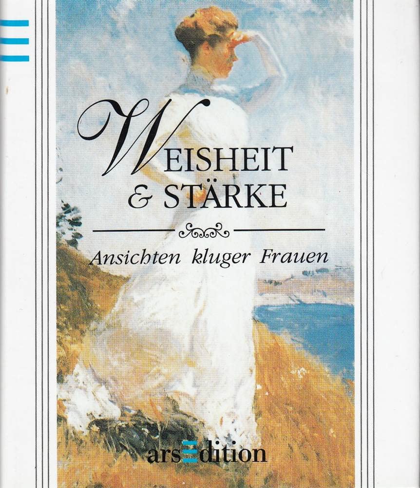 Weisheit und Stärke: Ansichten kluger Frauen (Die kleine Bibliothek) Lifestyle