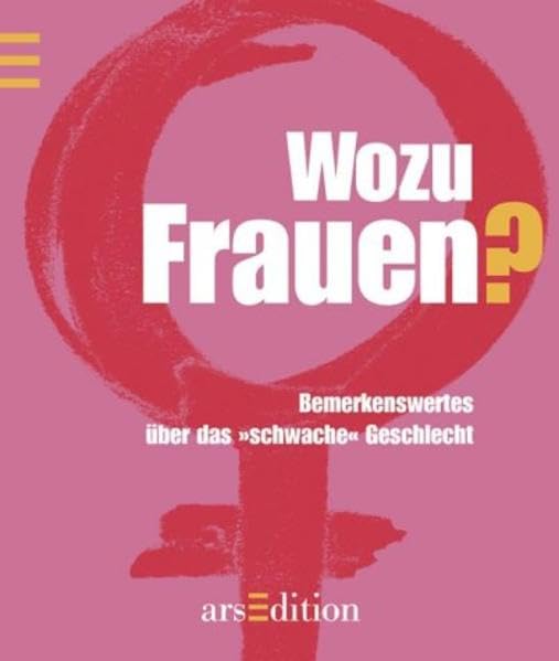 Wozu Frauen?: Bemerkenswertes über das "schwache" Geschlecht (Die kleine Bibliothek) Books