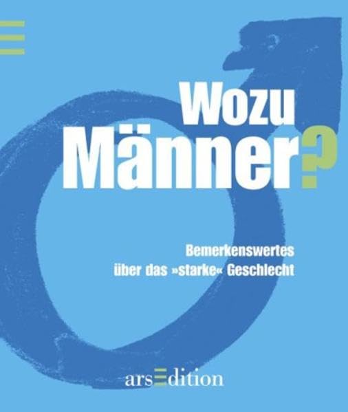 Wozu Männer?: Bemerkenswertes über das "starke" Geschlecht (Die kleine Bibliothek) Lifestyle
