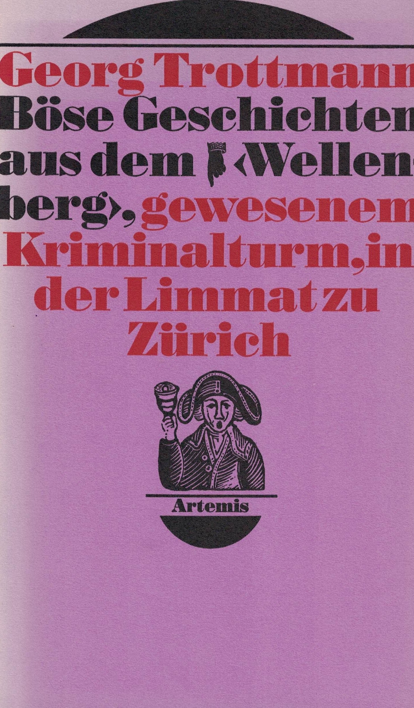 Böse Geschichten aus dem Wellenberg. Gewesenem Kriminalturm in der Limmat zu Zürich Books