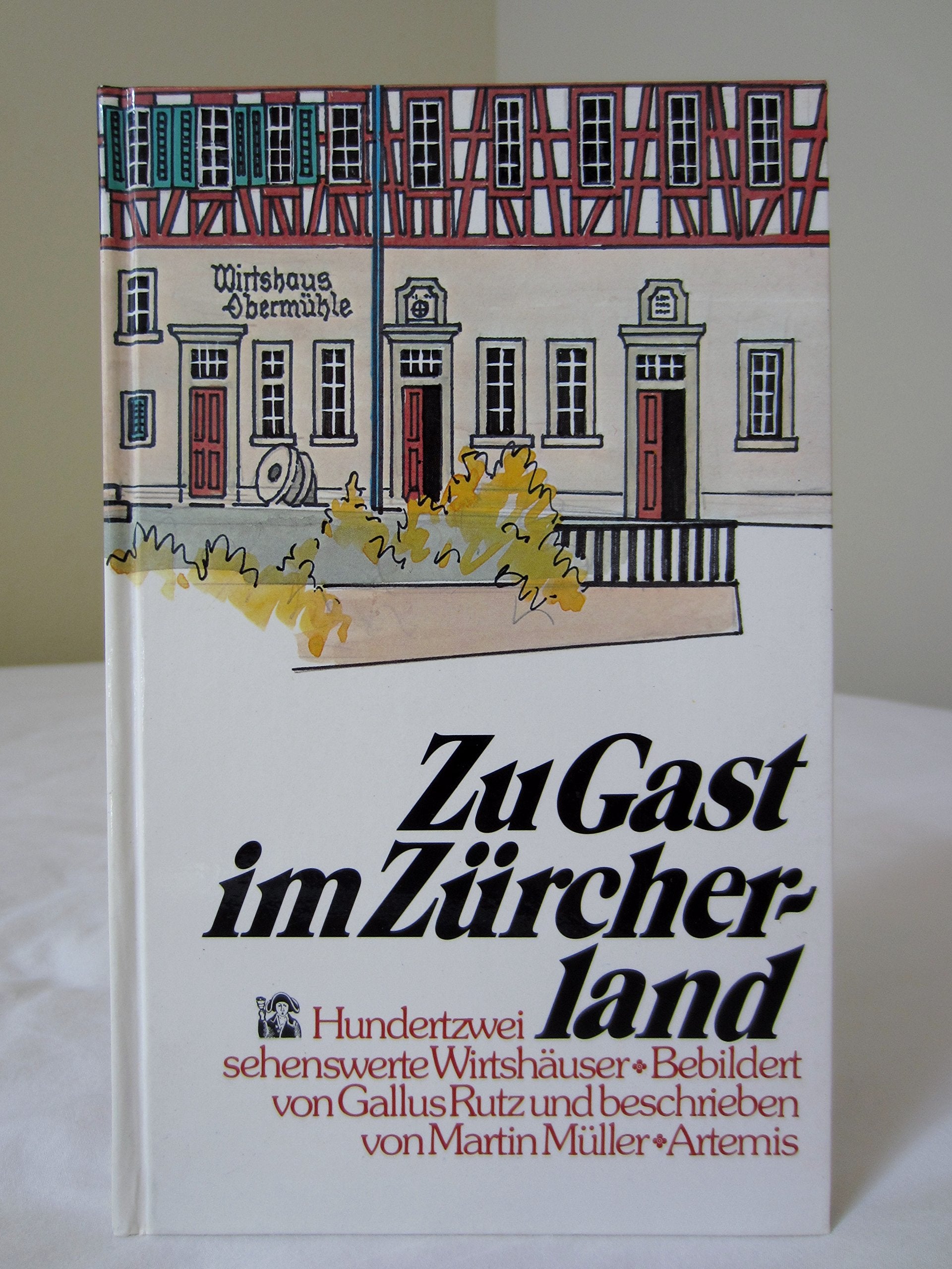 Zu Gast im Zürcherland. Hundertundzwei sehenswerte Wirtshäuser Books