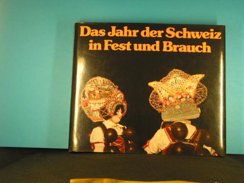 Das Jahr der Schweiz in Fest und Brauch = L` année en Suisse, ses fêtes et ses coutumes. Books