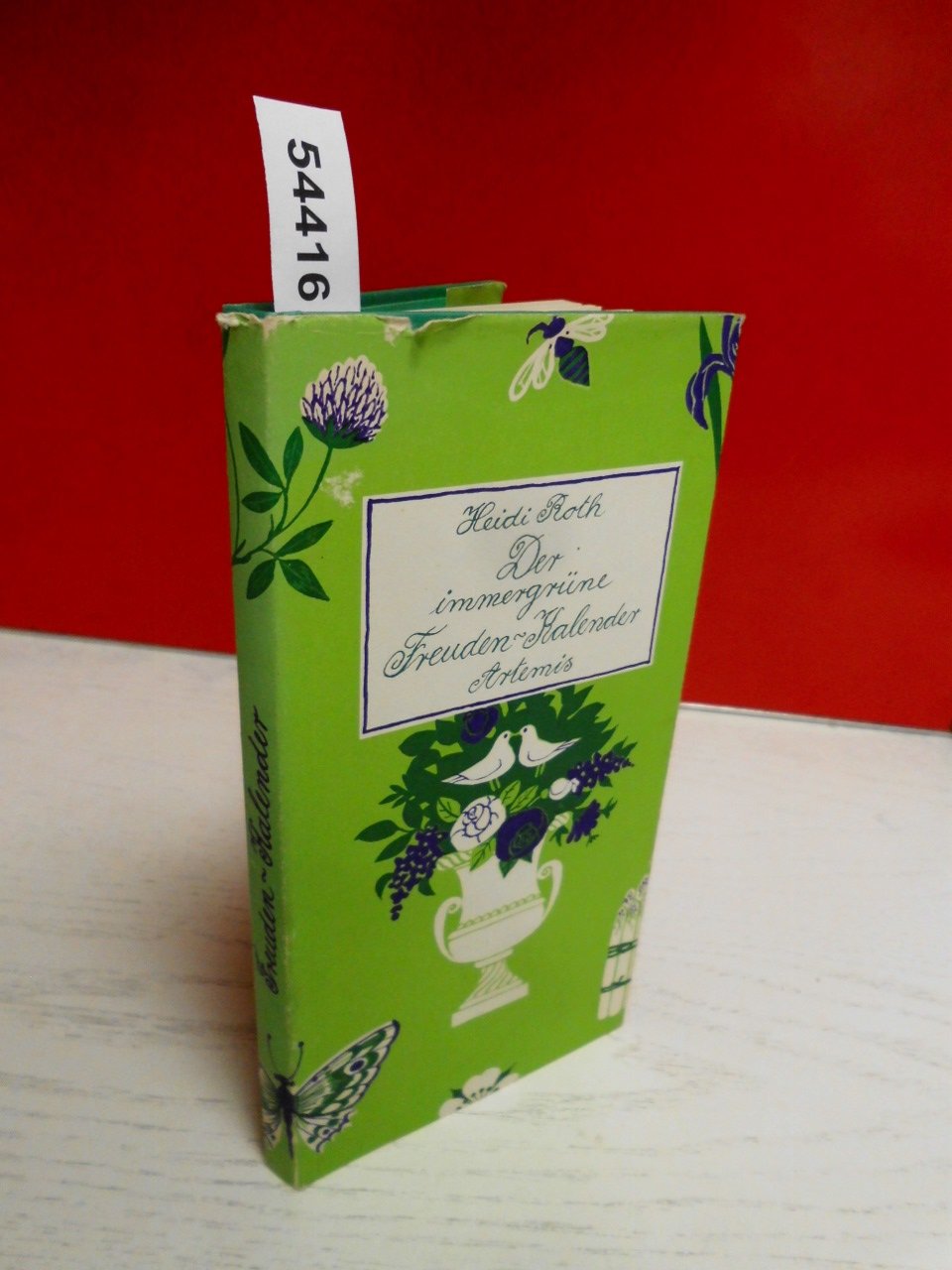 Der immergrüne Freuden - Kalender. Ein Vademecum für jeden Tag des Jahres Garden & Plants