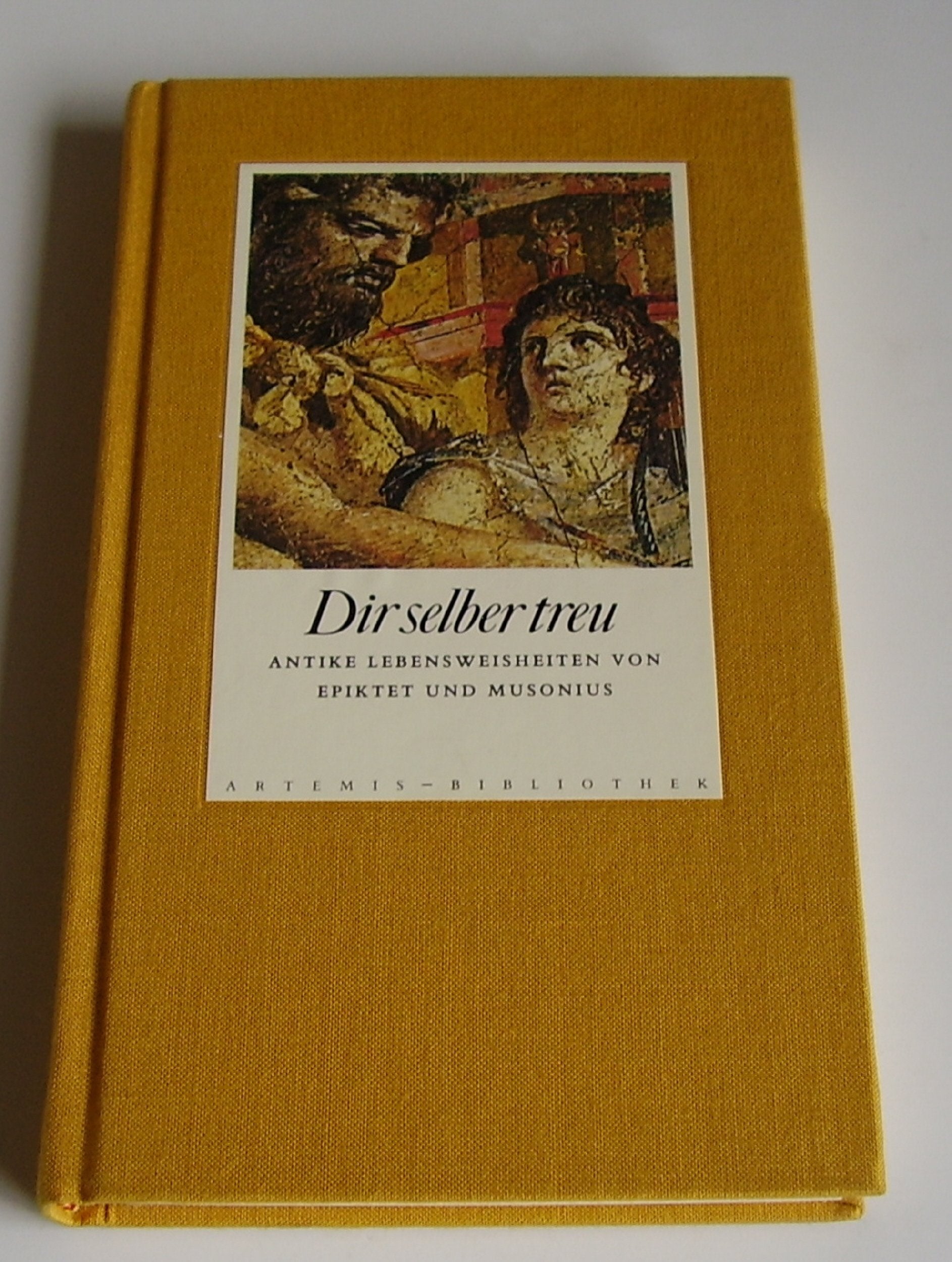 Dir selber treu. Antike Lebensweisheiten Books