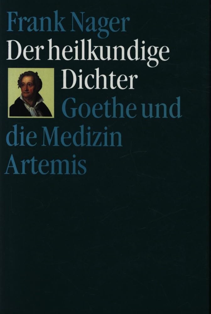 Der heilkundige Dichter. Goethe und die Medizin Medicine