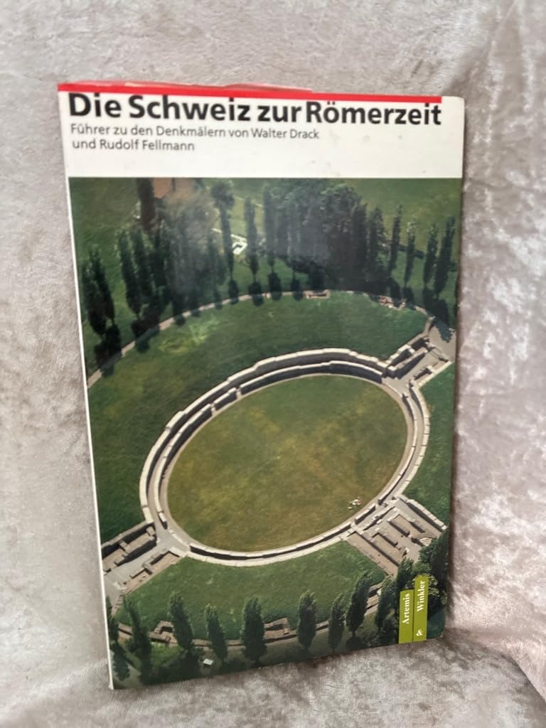 Die Schweiz der Römerzeit. Ein Führer zu den Denkmälern Books