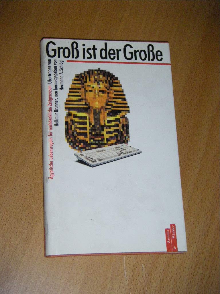 Gross ist der Grosse. Ägyptische Lebensregeln Lifestyle