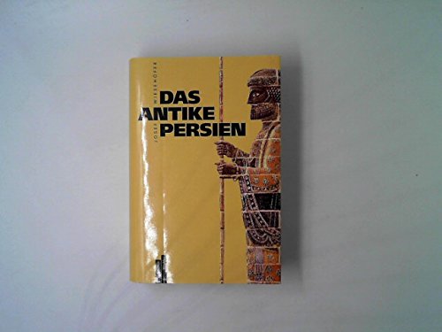 Das antike Persien. Von 550 v. Chr. bis 650 n. Chr Politics & History