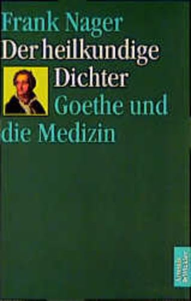 Der heilkundige Dichter: Goethe und die Medizin (Artemis & Winkler Paperback) Medicine