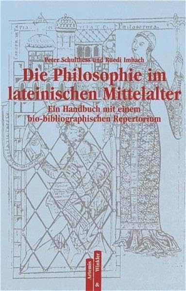 Die Philosophie im lateinischen Mittelalter: Ein Handbuch mit einem bio-bibliographischen Repertorium (Artemis & Winkler Paperback) Philosophy