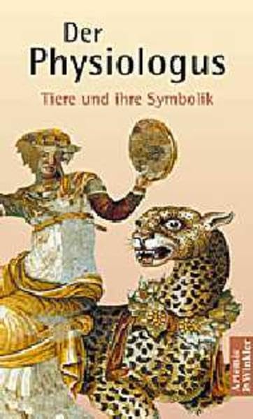 Der Physiologus: Tiere und ihre Symbolik (Artemis & Winkler Paperback) Film, Art & Culture
