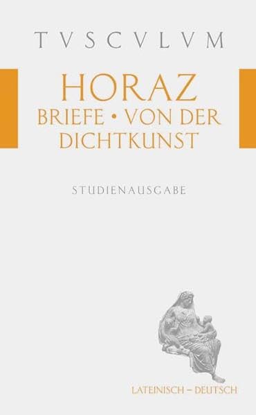 Briefe - Von der Dichterkunst: Epistuale - De arte poetica (Tusculum Studienausgaben) Essays & Short Stories