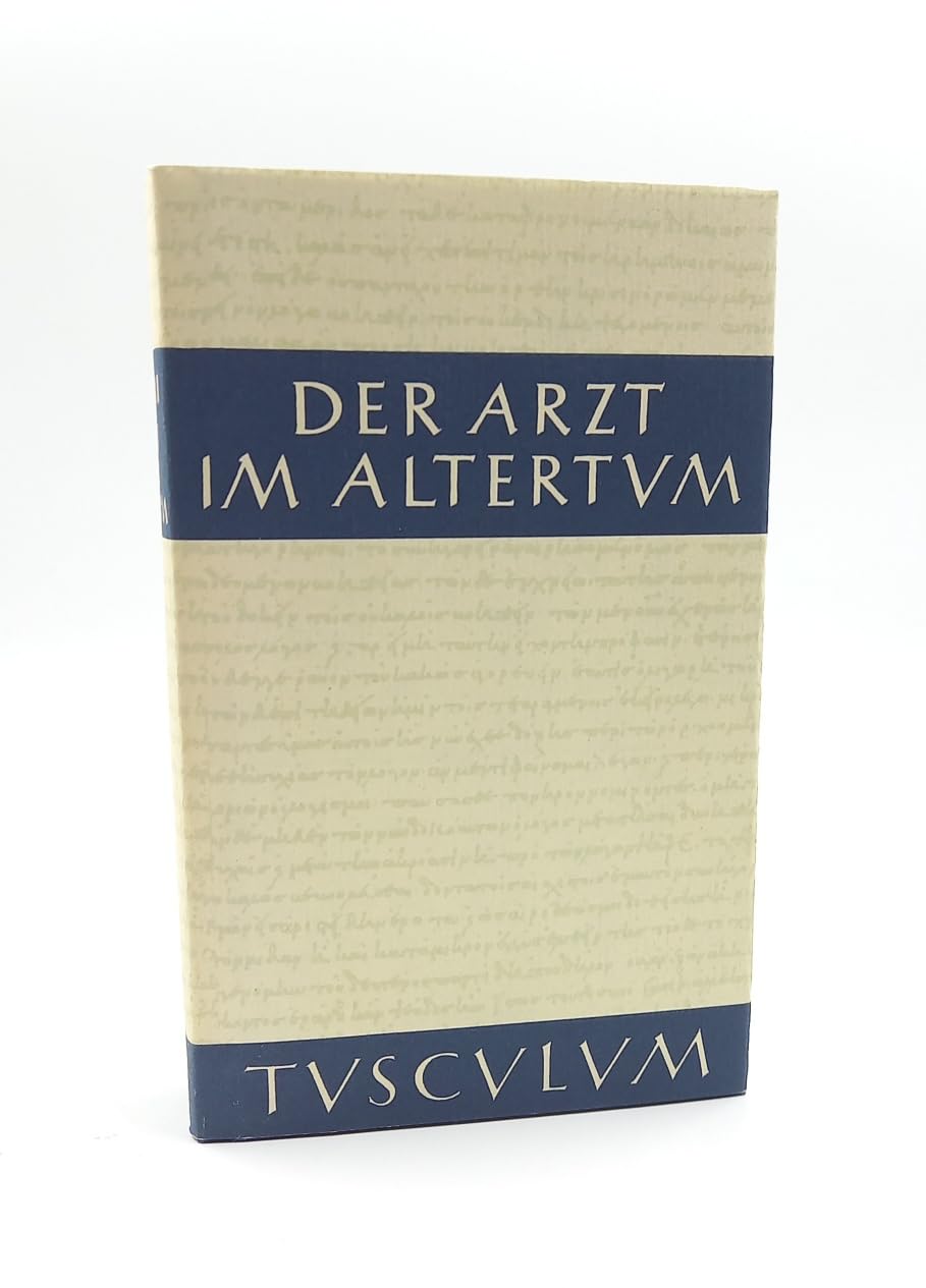 Der Arzt im Altertum: Griechisch / Lateinisch / Deutsch (Sammlung Tusculum) Medicine