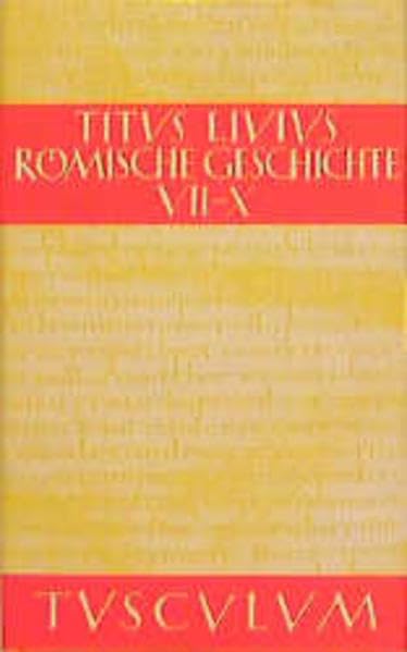 Römische Geschichte, 11 Bde., Buch.7-10, Fragmente der zweiten Dekade: Bd 3 (Sammlung Tusculum) Politics & History