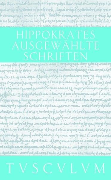 Ausgewählte Schriften / Griech. /Dt.: Ausgewählte Schriften (Sammlung Tusculum) Medicine