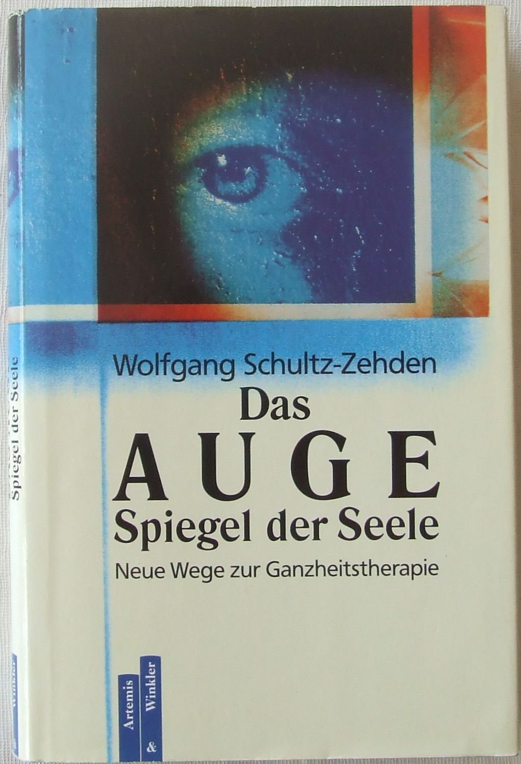 Das Auge. Spiegel der Seele. Neue Wege zur Ganzheitstherapie Medicine