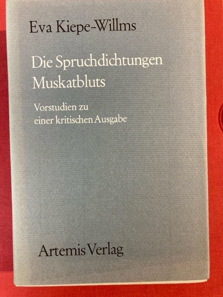 Die Spruchdichtungen Muskatbluts. Vorstudien zu einer kritischen Ausgabe Books