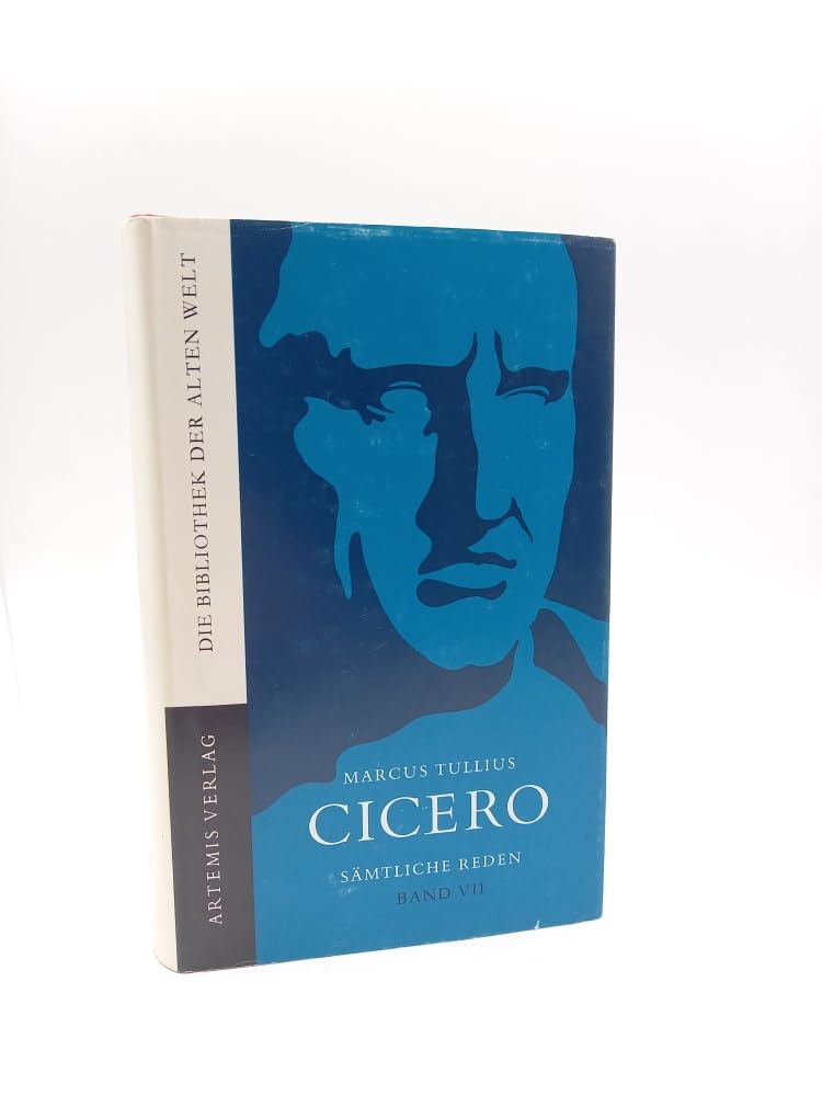Sämtliche Reden, 7 Bde., Bd.7, Rede für Marcellus; Rede für Ligarius; Rede für den König Deiotarus; Die philippischen Reden Politics & History