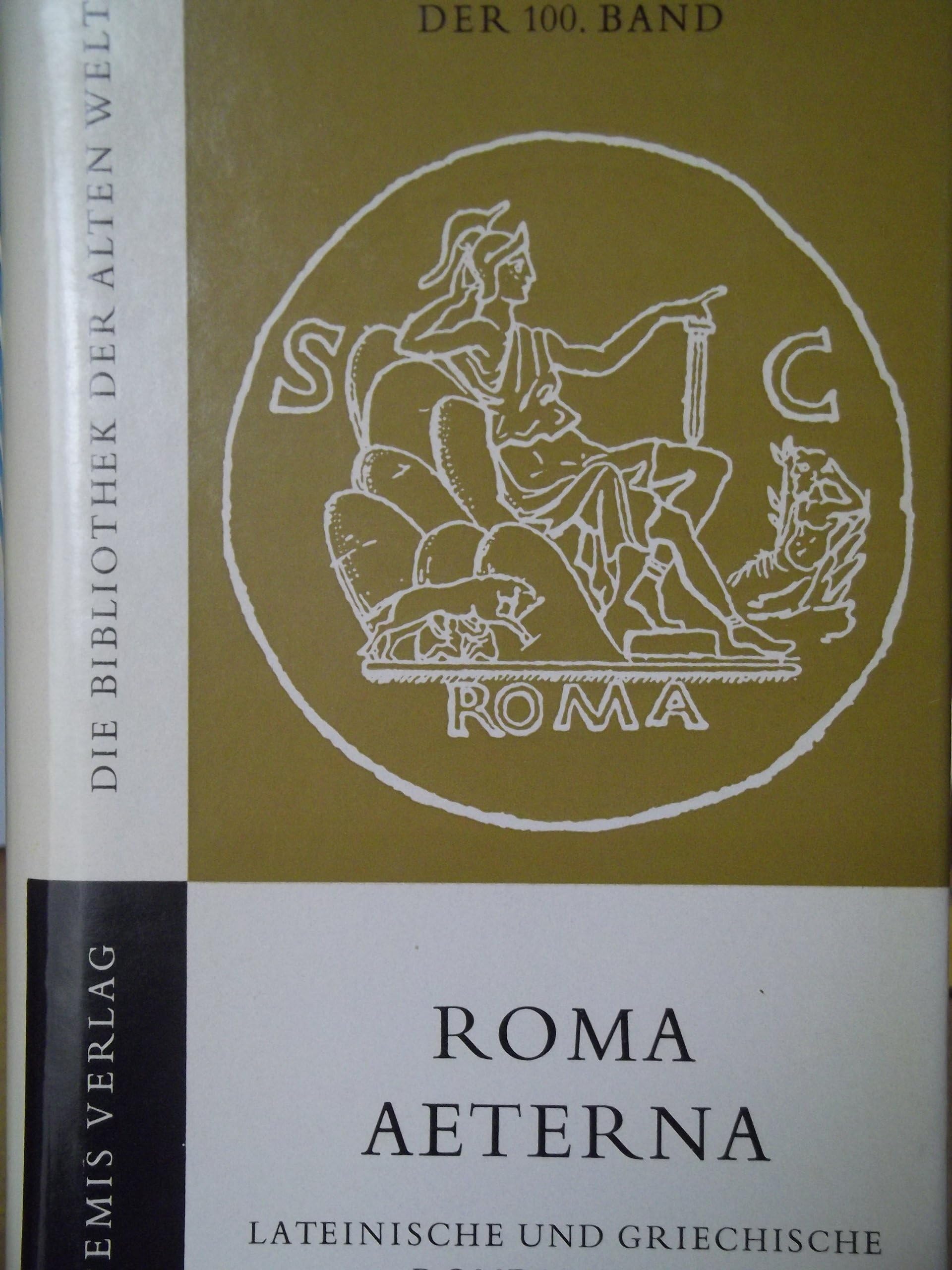 Roma aeterna: Lateinische und griechische Romdichtung von der Antike bis in die Gegenwart Politics & History