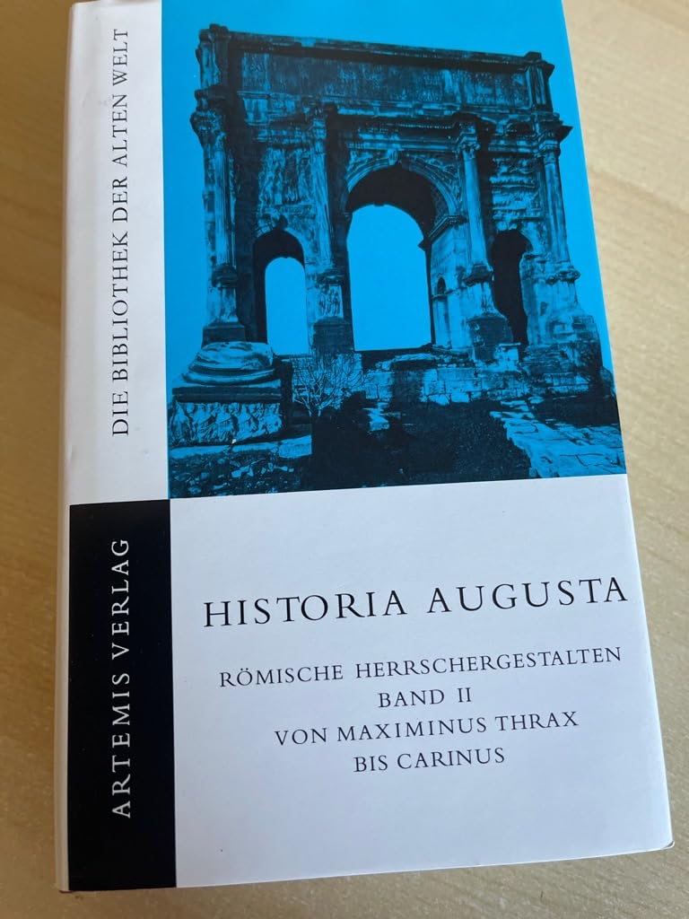 Historia Augusta II. Römische Herrschergestalten. Von Maximinus Thrax bis Carinus Politics & History