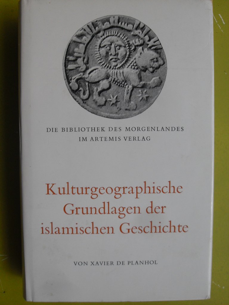 Kulturgeographische Grundlagen der islamischen Geschichte Social Sciences