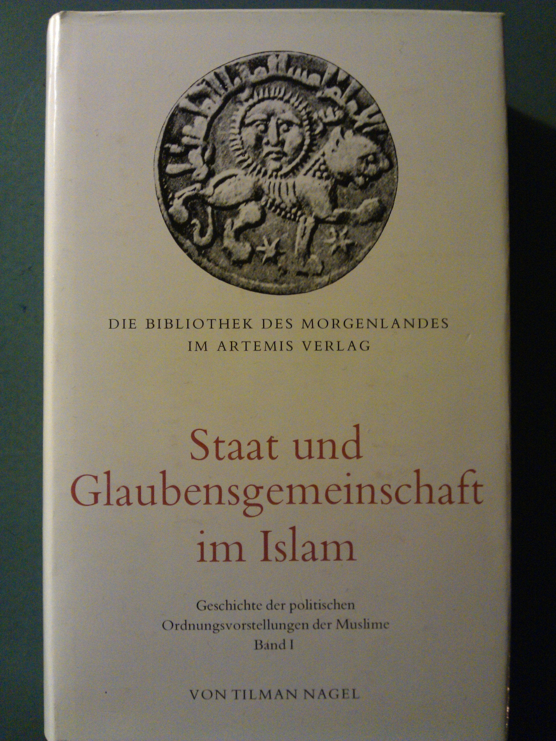 Staat und Glaubensgemeinschaft im Islam I. Von den Anfängen bis ins 13. Jahrhundert Social Sciences