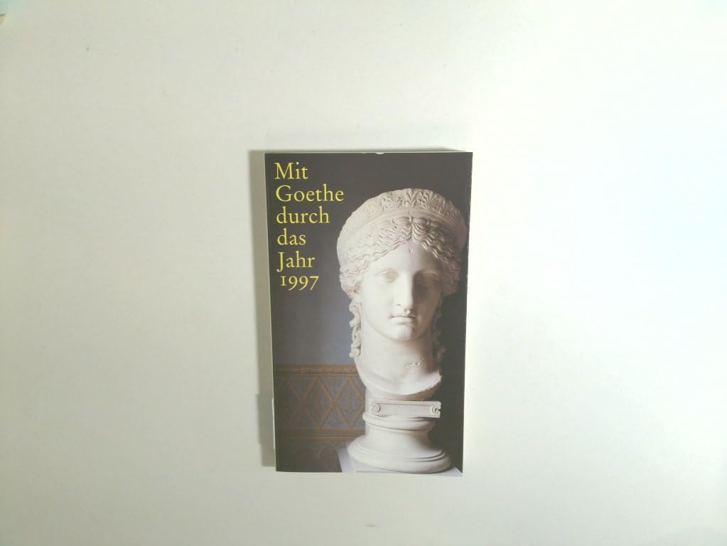 Mit Goethe durch das Jahr. Ein Kalender für das Jahr 1997 Calendars