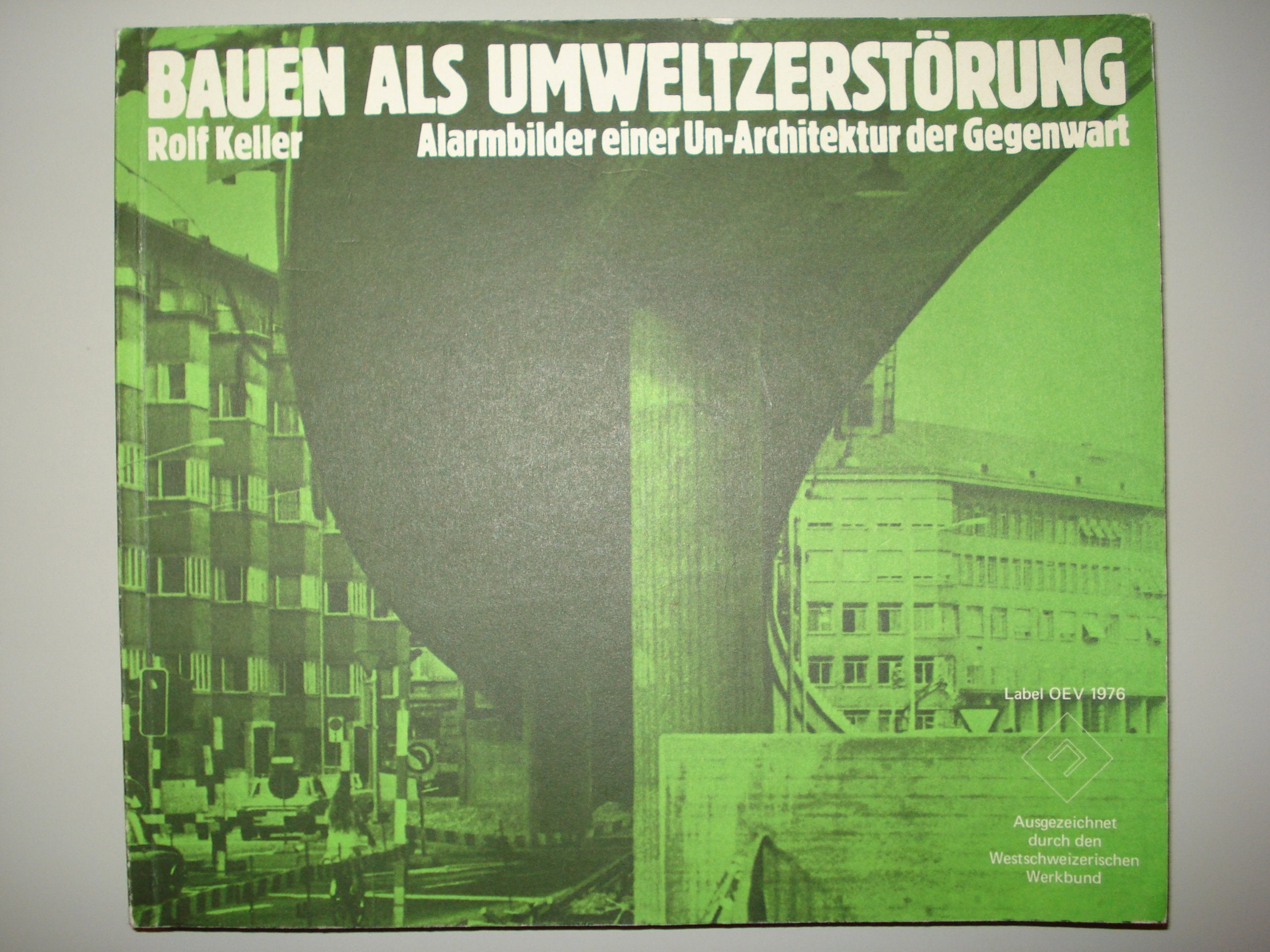 Bauen als Umweltzerstörung. Alarmbilder einer Un- Architektur der Gegenwart Architecture