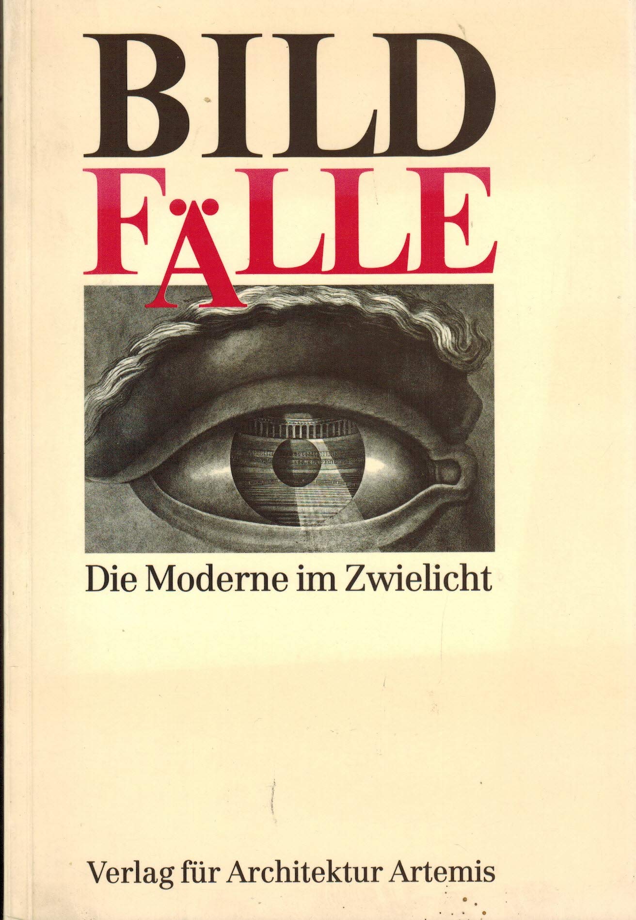 Bildfälle. Die Moderne im Zwielicht Architecture