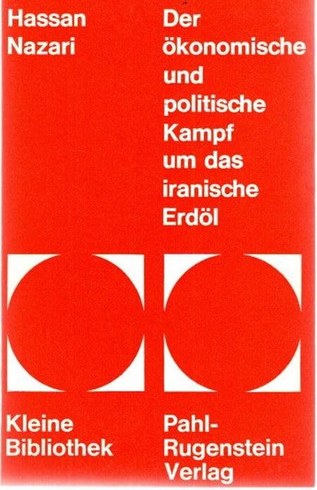 Der ökonomische und politische Kampf um das iranische Erdöl (Kleine Bibliothek 7) Politics & History