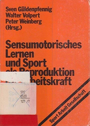 Sensumotorisches Lernen und Sport als Reproduktion der Arbeitskraft Politics & History