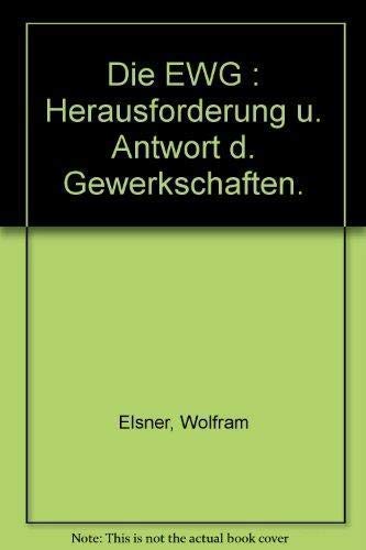 Die EWG : Herausforderung u. Antwort d. Gewerkschaften. Books