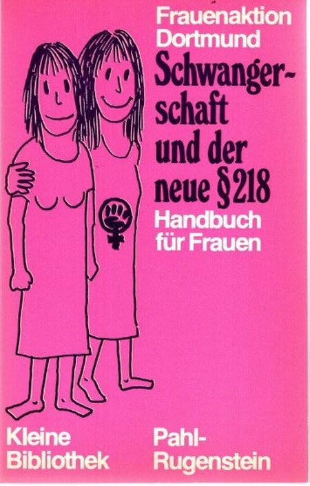 Schwangerschaft und der neue Paragraph 218. Abtreibung in der BRD. Praxis und Möglichkeiten. Handbuch für Frauen Law